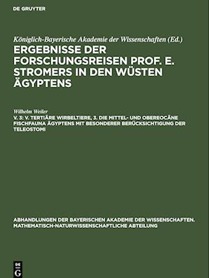 Ergebnisse der Forschungsreisen Prof. E. Stromers in den Wüsten Ägyptens, V. 3, V. Tertiäre Wirbeltiere, 3. Die mittel- und obereocäne Fischfauna Ägyptens mit besonderer Berücksichtigung der Teleostomi