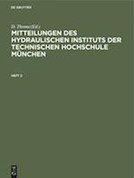 Mitteilungen des Hydraulischen Instituts der Technischen Hochschule München. Heft 2