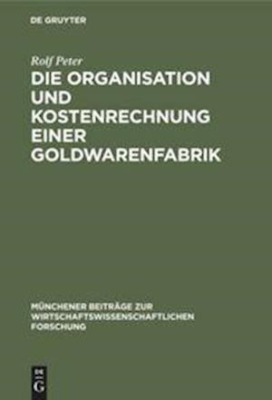 Die Organisation und Kostenrechnung einer Goldwarenfabrik