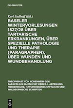 Baseler Wintervorlesungen 1527/28 Über Tartarische Erkrankungen, Über Spezielle Pathologie Und Therapie (Paragraphen), Über Wunden Und Wundbehandlung