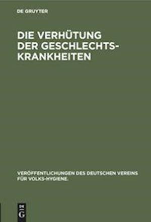 Die Verhütung Der Geschlechts-Krankheiten