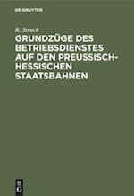 Grundzüge des Betriebsdienstes auf den preußisch-hessischen Staatsbahnen