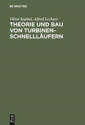 Theorie und Bau von Turbinen-Schnellläufern