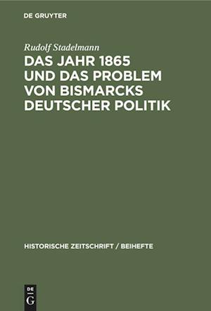 Das Jahr 1865 und das Problem von Bismarcks deutscher Politik