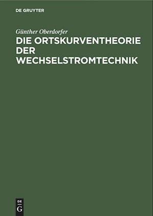 Die Ortskurventheorie Der Wechselstromtechnik