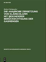 Die anaerobe Zersetzung von Klärschlamm mit besonderer Berücksichtigung der Gasmengen