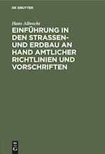 Einführung in Den Straßen- Und Erdbau an Hand Amtlicher Richtlinien Und Vorschriften