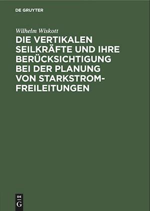 Die Vertikalen Seilkräfte Und Ihre Berücksichtigung Bei Der Planung Von Starkstrom-Freileitungen