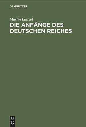 Die Anfänge Des Deutschen Reiches