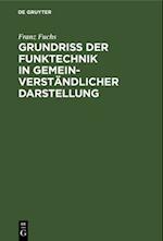 Grundriß der Funktechnik in gemeinverständlicher Darstellung