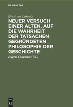 Neuer Versuch einer alten, auf die Wahrheit der Tatsachen gegründeten Philosophie            der Geschichte