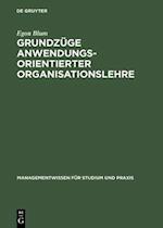 Grundzüge anwendungsorientierter Organisationslehre