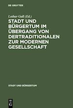 Stadt und Bürgertum im Übergang von der traditionalen zur modernen Gesellschaft