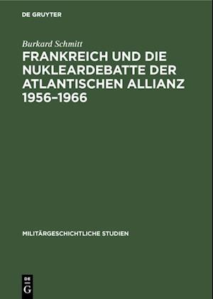 Frankreich und die Nukleardebatte der Atlantischen Allianz 1956–1966