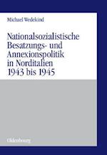 Nationalsozialistische Besatzungs- und Annexionspolitik in Norditalien 1943 bis 1945