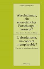 Absolutismus, ein unersetzliches Forschungskonzept? L''absolutisme, un concept irremplaçable?