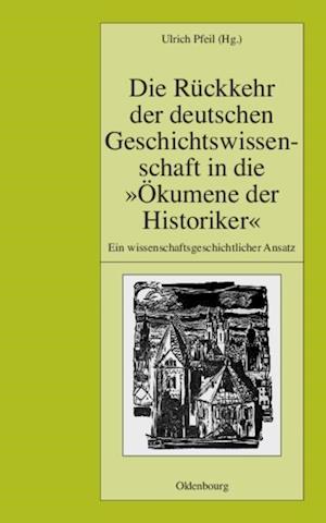 Die Rückkehr der deutschen Geschichtswissenschaft in die "Ökumene der Historiker"