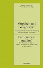 Vergeben und Vergessen? Pardonner et oublier?