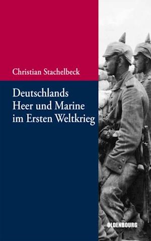 Deutschlands Heer und Marine im Ersten Weltkrieg