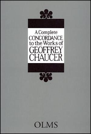 A Complete Concordance to the Works of Geoffrey Chaucer