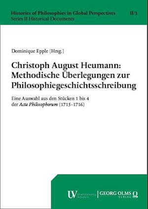 Christoph August Heumann: Methodische Überlegungen zur Philosophiegeschichtsschreibung