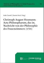 Christoph August Heumann: Acta Philosopharum, das ist, Nachricht von der Philosophie des Frauenzimmers (1721)