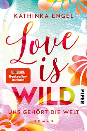 Love Is Wild - Uns gehört die Welt