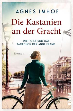 Die Kastanien an der Gracht - Miep Gies und das Tagebuch der Anne Frank