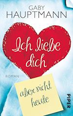 Ich liebe dich, aber nicht heute