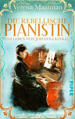 Die rebellische Pianistin. Das Leben von Johanna Kinkel