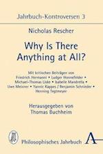 Rescher, N: Why is there anything at all?