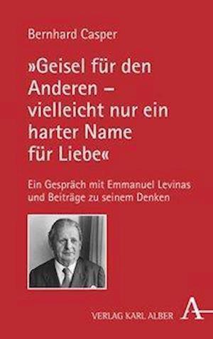 "Geisel für den Anderen - vielleicht nur ein harter Name für Liebe"