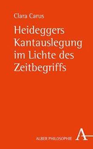 Heideggers Kantauslegung im Lichte des Zeitbegriffs
