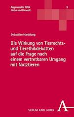 Die Wirkung Von Tierrechts- Und Tierethikdebatten Auf Die Frage Nach Einem Vertretbaren Umgang Mit Nutztieren