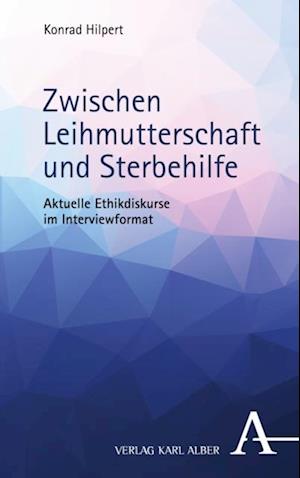 Zwischen Leihmutterschaft und Sterbehilfe