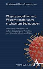 Wissensproduktion und Wissenstransfer unter erschwerten Bedingungen