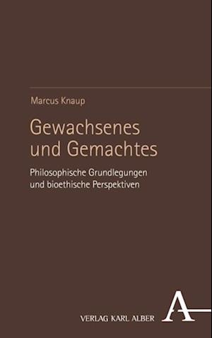 Gewachsenes und Gemachtes