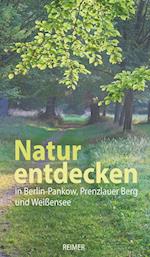 Natur entdecken in Berlin-Pankow, Prenzlauer Berg und Weißensee