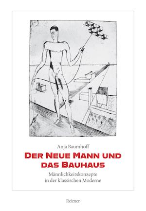 Der Neue Mann und das Bauhaus