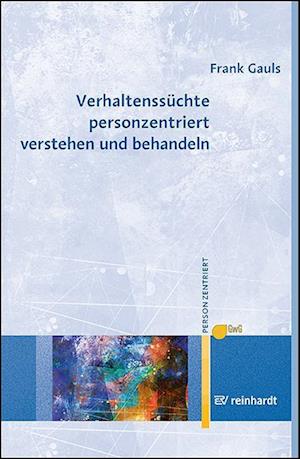 Verhaltenssüchte personzentriert verstehen und behandeln