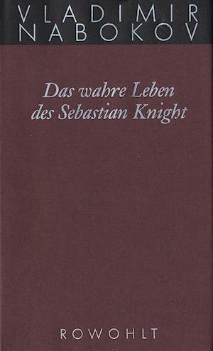 Gesammelte Werke 06. Das wahre Leben des Sebastian Knight