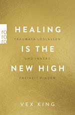 Healing Is The New High - Traumata loslassen und innere Freiheit finden