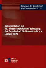 Dokumentation zur 45. wissenschaftlichen Fachtagung der Gesellschaft für Umweltrecht e.V. Leipzig 2022