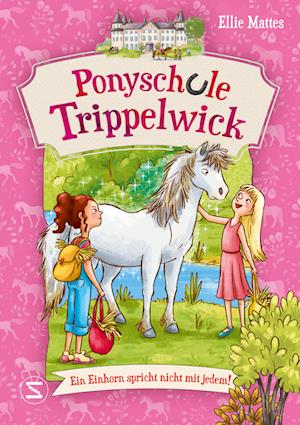 Ponyschule Trippelwick - Ein Einhorn spricht nicht mit jedem