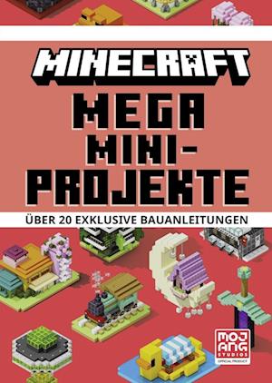 Minecraft Mega Mini-Projekte. Über 20 exklusive Bauanleitungen