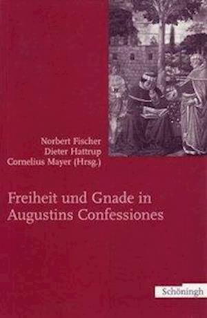 Freiheit und Gnade in Augustins Confessiones