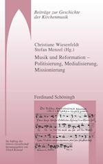 Musik und Reformation - Politisierung, Medialisierung, Missionierung