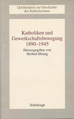 Katholiken Und Gewerkschaftsbewegung 1890-1945