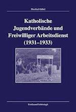 Katholische Jugendverbände und Freiwilliger Arbeitsdienst  1931-1933