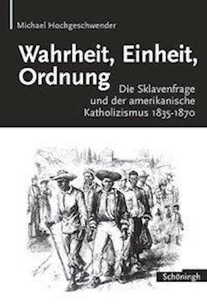 Hochgeschwender, M: Wahrheit, Einheit, Ordnung